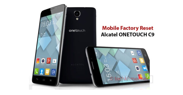 រូប​ទី​១ របៀប​លុប​ទិន្នន័យ​ចោល​ទាំងអស់​ពី​ទូរស័ព្ទ ឬ​ហៅ​ថា​ធ្វើ​ឲ្យ​ទូរស័ព្ទ​ដូច​ទើប​ចេញ​ពី​រោងចក្រ (factory reset) សម្រាប់​ទូរស័ព្ទ Alcatel Onetouch C9។