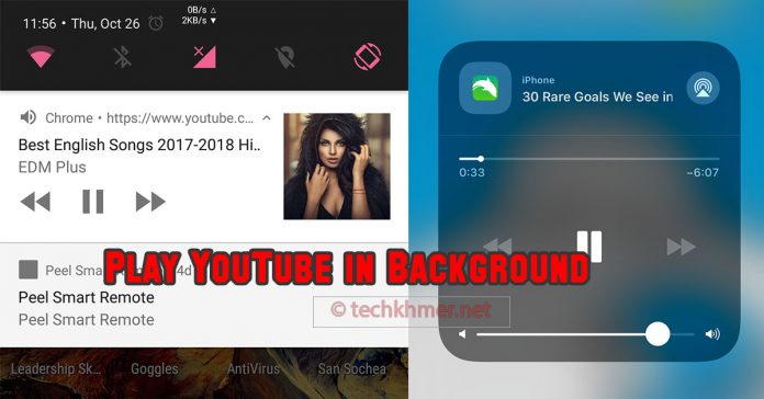 វិធីសាស្ត្រ Play YouTube Videos in Background on Android and iPhone។