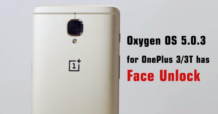 កំណែ​ប្រព័ន្ធ​ប្រតិបត្តិការ Oxygen OS 5.0.3 សម្រាប់ OnePlus 3/3T មាន​មុខងារ Face Unlock មក​ជាមួយ។